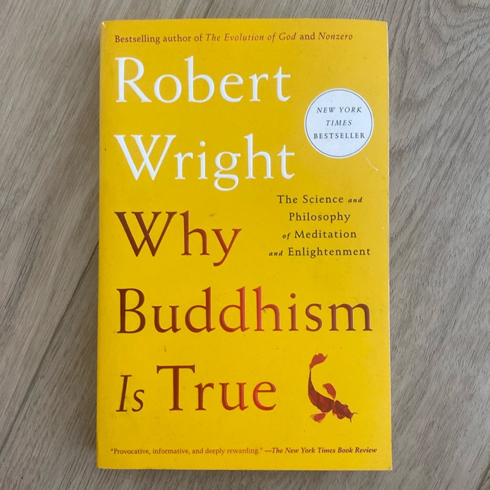 “Why Buddhism Is True” by Robert Wright - Paperback